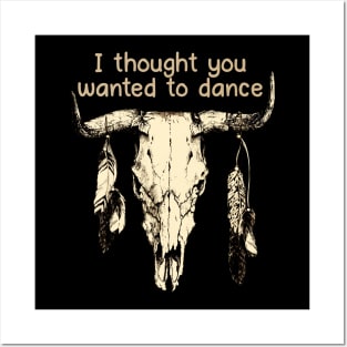 I Thought You Wanted To Dance Bull Country Music Skull Posters and Art